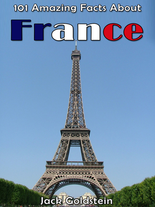 Title details for 101 Amazing Facts About France by Jack Goldstein - Available